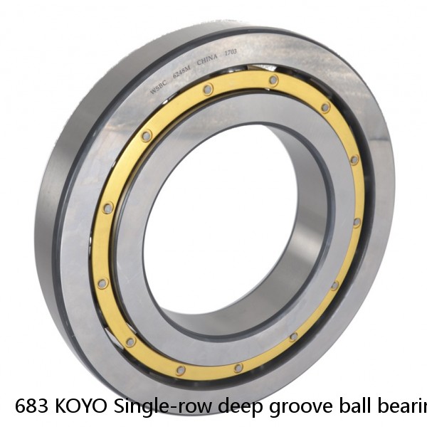 683 KOYO Single-row deep groove ball bearings