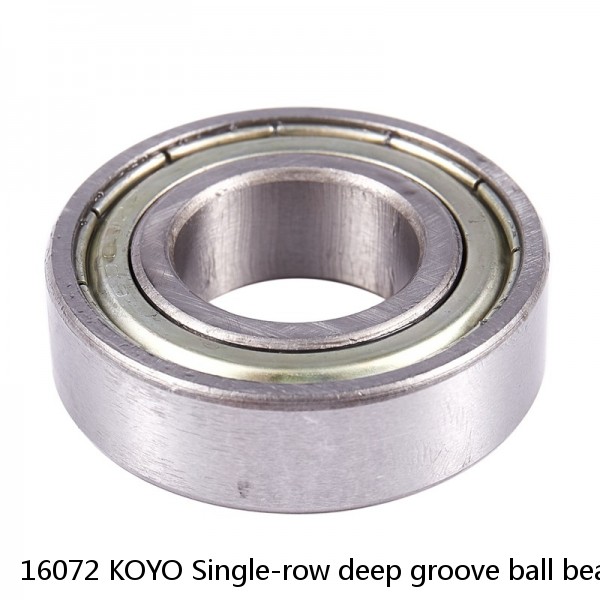 16072 KOYO Single-row deep groove ball bearings