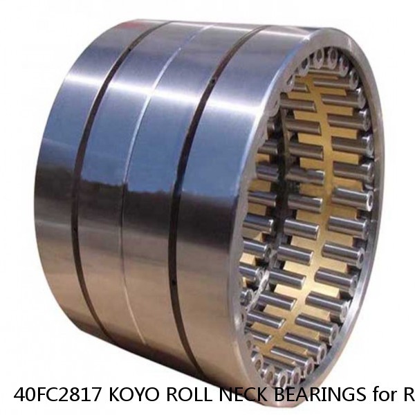 40FC2817 KOYO ROLL NECK BEARINGS for ROLLING MILL