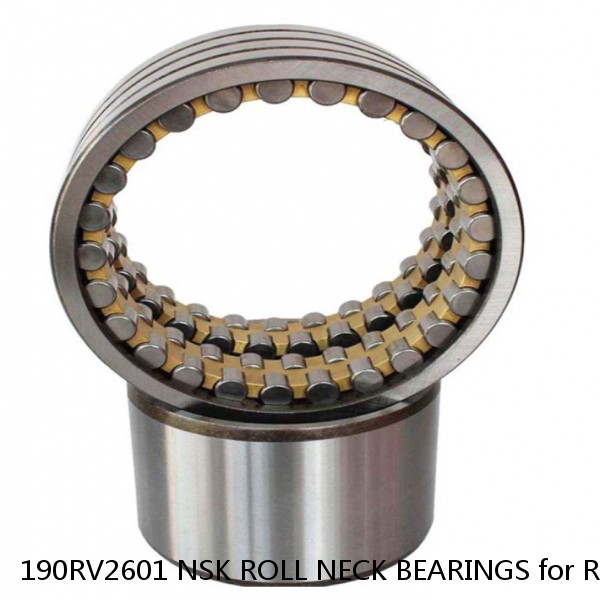 190RV2601 NSK ROLL NECK BEARINGS for ROLLING MILL