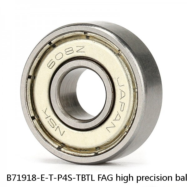 B71918-E-T-P4S-TBTL FAG high precision ball bearings